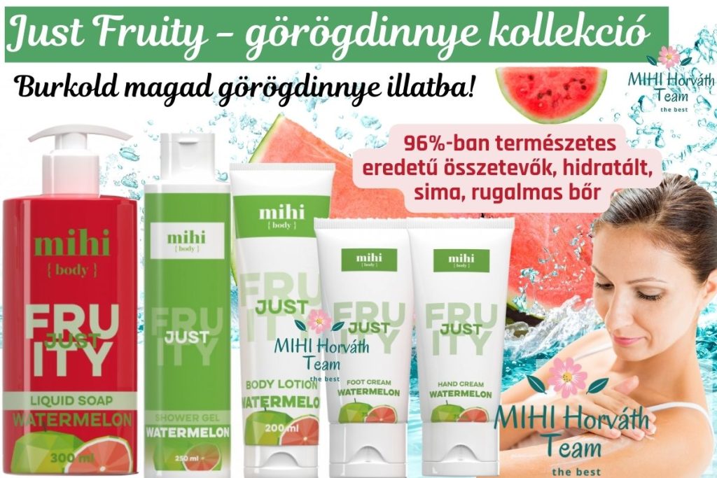 MIHI Just Fruity görögdinnye tusfürdő, testápoló, kézkrém, lábkrém, folyékony szappan